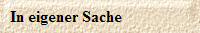 In eigener Sache